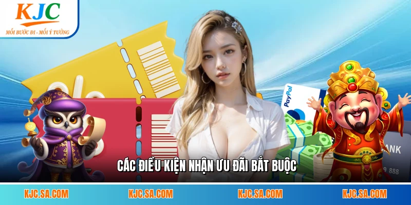 Các điều kiện nhận ưu đãi bắt buộc
