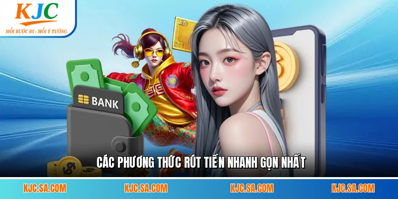 Các phương thức rút tiền nhanh gọn nhất