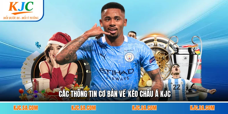 Các thông tin cơ bản về kèo châu Á KJC