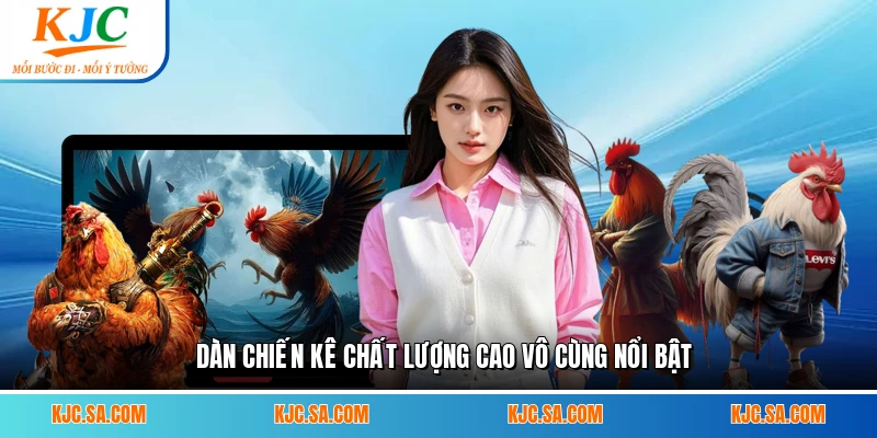 Dàn chiến kê chất lượng cao vô cùng nổi bật
