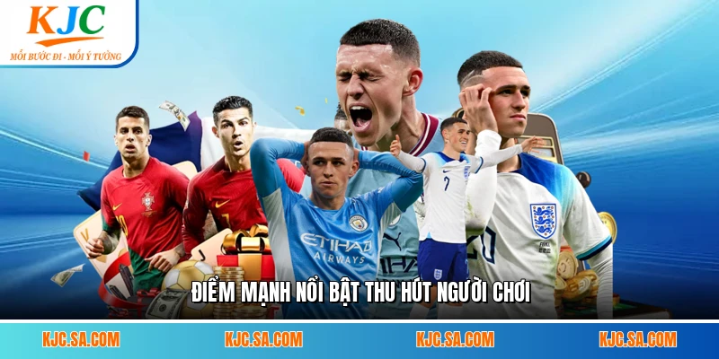 Điểm mạnh nổi bật thu hút người chơi