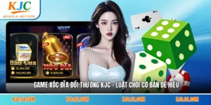 Game Xóc Đĩa Đổi Thưởng KJC - Luật Chơi Cơ Bản Dễ Hiểu