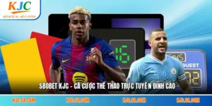 SBOBET KJC - Cá Cược Thể Thao Trực Tuyến Đỉnh Cao