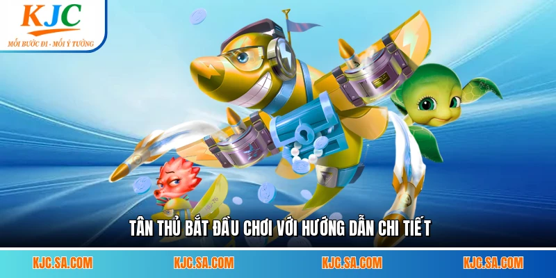 Tân thủ bắt đầu chơi với hướng dẫn chi tiết