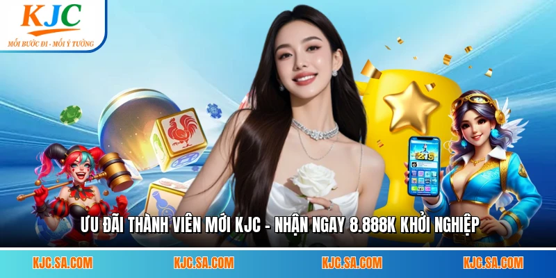 Ưu Đãi Thành Viên Mới KJC - Nhận Ngay 8.888k Khởi Nghiệp